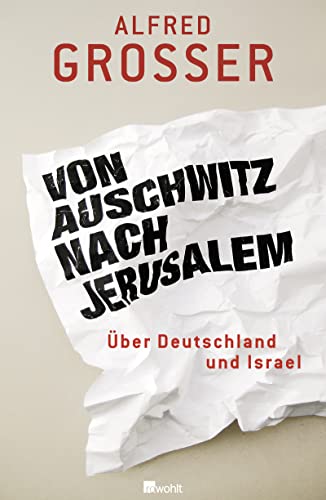 Von Auschwitz nach Jerusalem: Über Deutschland und Israel