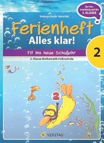 Ferienheft Alles klar! 2. Klasse Volksschule: Zur Vorbereitung auf die 3. Klasse Volksschule. Mathematik (Ferienhefte Volksschule) von Veritas