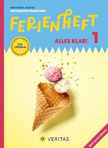 Ferienheft Alles klar! 1. Klasse Volksschule. Lehrplan 2023: Nach der 1. Klasse Mathematik Volksschule (Ferienhefte Volksschule) von VERITAS Linz