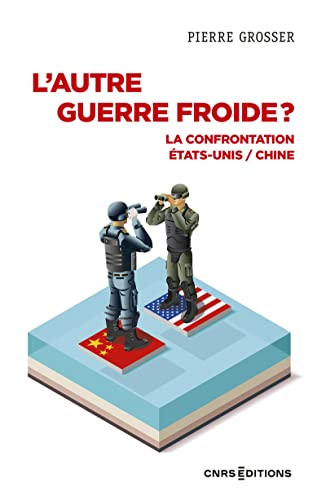 L'autre guerre froide ? - La confrontation États-Unis / Chine: La confrontation Etats-Unis / Chine von CNRS EDITIONS