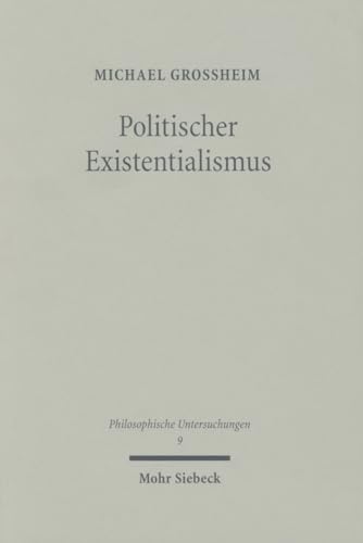 Politischer Existentialismus: Subjektivität zwischen Entfremdung und Engagement (Philosophische Untersuchungen, Band 9) von Mohr Siebeck
