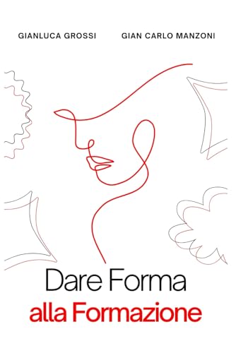 Dare Forma alla Formazione: Il valore della persona al centro dell'apprendimento von Independently published