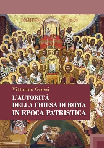L'autorità della Chiesa di Roma in epoca patristica (Studi patristici) von Marcianum Press