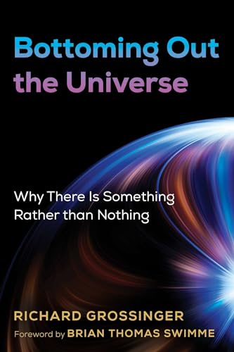 Bottoming Out the Universe: Why There Is Something Rather than Nothing von Park Street Press