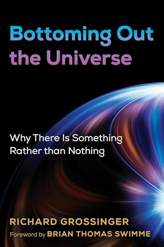 Bottoming Out the Universe: Why There Is Something Rather than Nothing