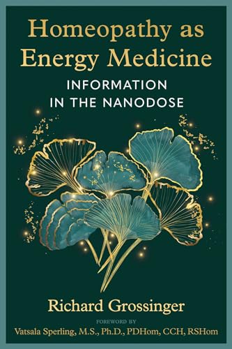 Homeopathy as Energy Medicine: Information in the Nanodose