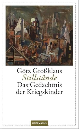 Stillstände: Das Gedächtnis der Kriegskinder (Lindemanns Bibliothek)