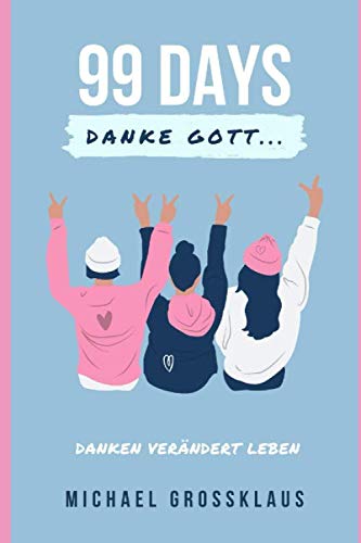 99 Days Danke Gott: Danken verändert Leben von Independently published