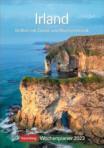 Irland Wochenplaner 2023. Landschafts-Wandkalender zum Eintragen mit 53 atemberaubenden Fotografien der schönsten Plätze Irlands. Terminkalender 2023 Wand.: 53 Blatt mit Zitaten und Wochenchronik