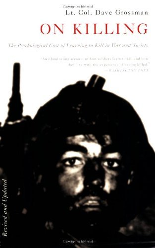 On Killing: The Psychological Cost of Learning to Kill in War and Society by Grossman, Dave (1996) Paperback