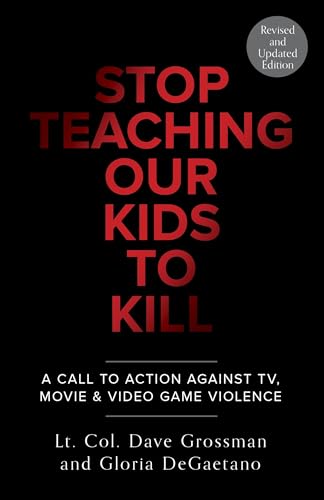 Stop Teaching Our Kids To Kill, Revised and Updated Edition: A Call to Action Against TV, Movie & Video Game Violence von CROWN