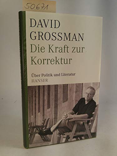 Die Kraft zur Korrektur: Über Politik und Literatur