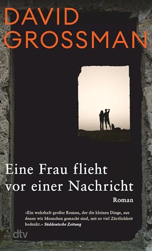 Eine Frau flieht vor einer Nachricht: Roman | Friedenspreis des Deutschen Buchhandels 2010 von dtv Verlagsgesellschaft