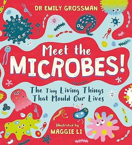 Meet the Microbes!: The Tiny Living Things That Mould Our Lives Meet the Microbes!: The Tiny Living Things That Mould Our Lives von Wren & Rook