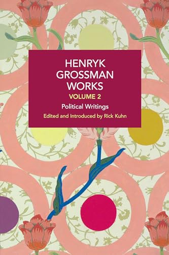Henryk Grossman Works, Volume 2: Political Writings (Historical Materialism, Band 2)