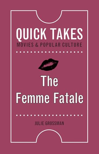 The Femme Fatale (Quick Takes: Movies and Popular Culture) von Rutgers University Press