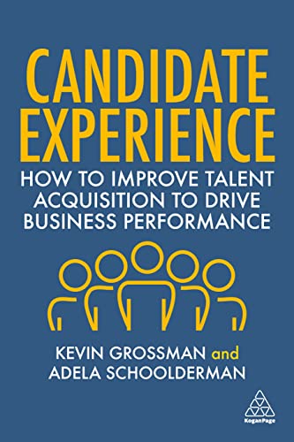 Candidate Experience: How to Improve Talent Acquisition to Drive Business Performance von Kogan Page