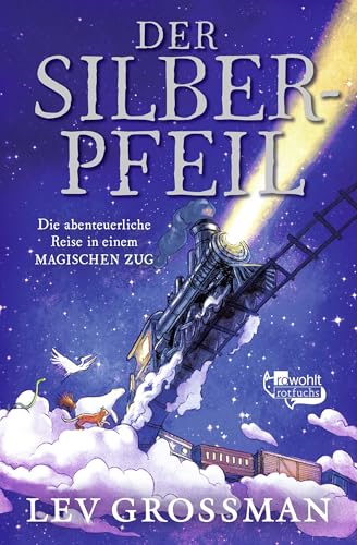 Der Silberpfeil: Die abenteuerliche Reise in einem magischen Zug Der Silberpfeil: Die abenteuerliche Reise in einem magischen Zug