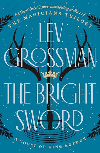 The Bright Sword: A Novel of King Arthur (Magicians Trilogy)