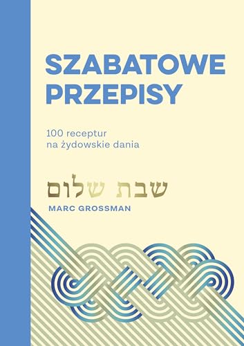 Szabatowe przepisy.: 100 receptur na żydowskie dania