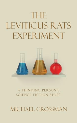The Leviticus Rats Experiment: A Thinking Person’s Science Fiction Story von AuthorHouse