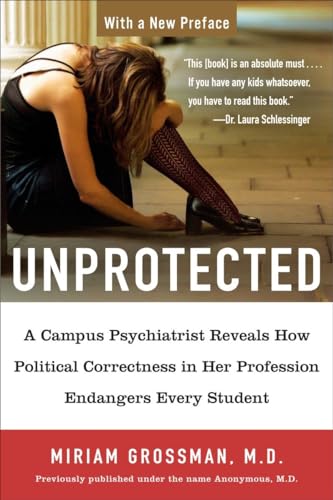 Unprotected: A Campus Psychiatrist Reveals How Political Correctness in Her Profession Endangers Every Student von Sentinel