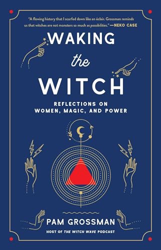 Waking the Witch: Reflections on Women, Magic, and Power (Witchcraft Bestseller)