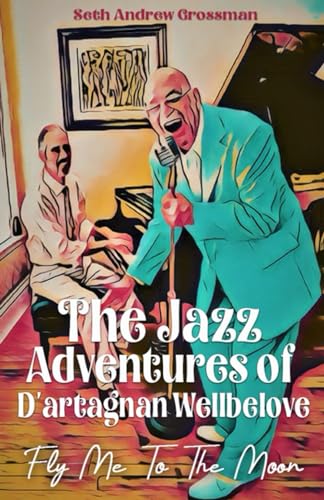 The Jazz Adventures of d'artagnan Wellbelove: Fly Me to the Moon von DartFrog Books