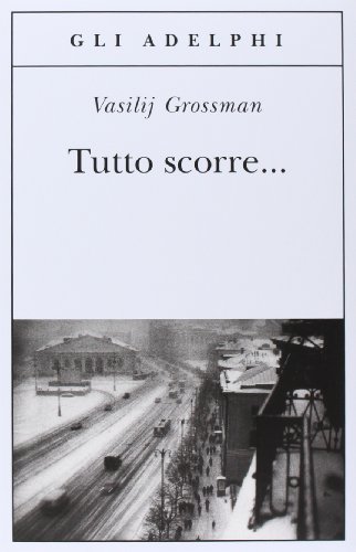 Tutto scorre... (Gli Adelphi)