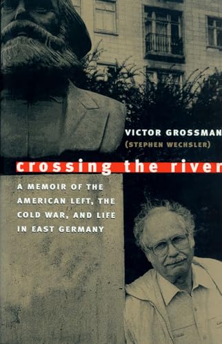 Crossing the River: A Memoir of the American Left, the Cold War, and Life in East Germany von University of Massachusetts Press