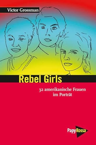 Rebel Girls: 34 amerikanische Frauen im Porträt (Neue Kleine Bibliothek)