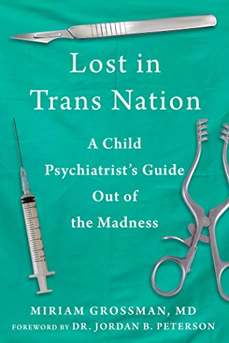 Lost in Trans Nation: A Child Psychiatrist's Guide Out of the Madness von Skyhorse