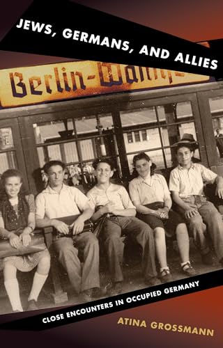 Jews, Germans, and Allies: Close Encounters in Occupied Germany von Princeton University Press