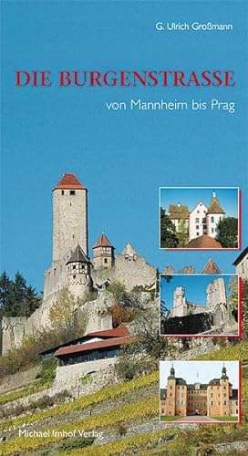 Die Burgenstrasse: von Mannheim bis Prag: Führer zu Burgen und Schlössern von Mannheim bis Prag