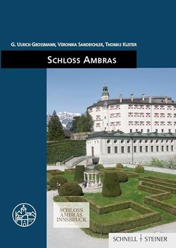 Schloss Ambras: Burgenführer Bd. 33 (Burgen, Schlösser und Wehrbauten in Mitteleuropa) von Schnell & Steiner GmbH