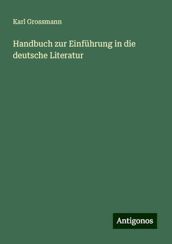 Handbuch zur Einführung in die deutsche Literatur von Antigonos Verlag