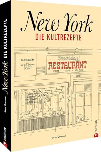 New York Kochbuch: Die Kultrezepte aus dem „melting pot“ New York. Entdecken Sie die leckersten Seiten der amerikanischen Küche