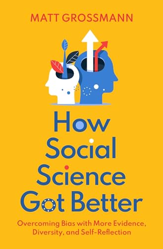 How Social Science Got Better: Overcoming Bias With More Evidence, Diversity, and Self-Reflection von Oxford University Press, USA