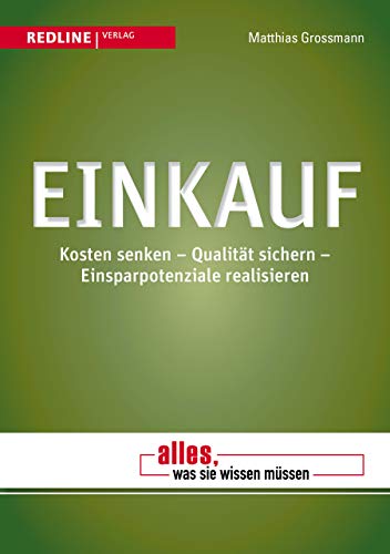 Einkauf: Kosten senken - Qualität sichern - Einsparpotenziale realisieren von Redline Verlag