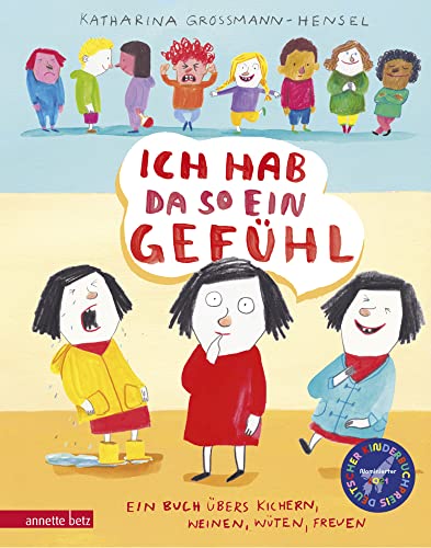 Ich hab da so ein Gefühl: Ein Buch übers Kichern, Weinen, Wüten, Freuen von Betz, Annette