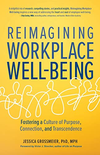 Reimagining Workplace Well-being: Fostering a Culture of Purpose, Connection, and Transcendence