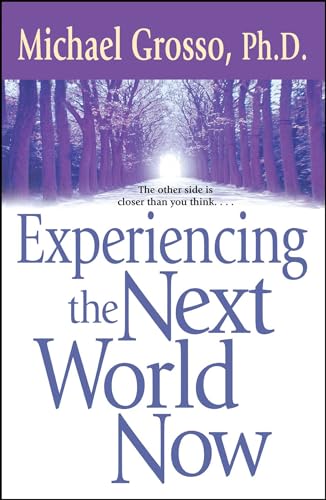 Experiencing the Next World Now
