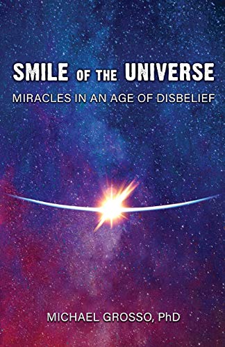 Smile of the Universe: Miracles in an Age of Disbelief Smile of the Universe: Miracles in an Age of Disbelief von Anomalist Books