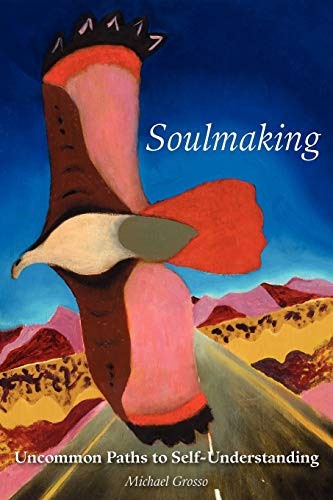 Soulmaking: Uncommon Paths to Self-Understanding von Anomalist Books