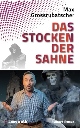 Das Stocken der Sahne: Funtasy-Roman: Ein Funtasy-Roman