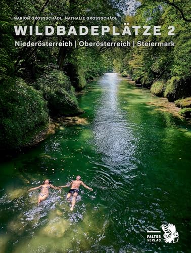 Wildbadeplätze 2: Niederösterreich | Oberösterreich | Steiermark (Kultur für Genießer) von Falter Verlag