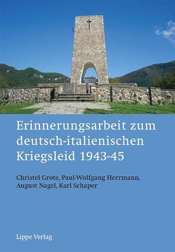Erinnerungsarbeit zum deutsch-italienischen Kriegsleid 1943-45 von Lippe Verlag