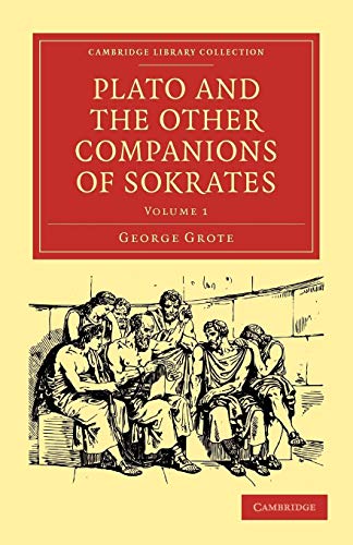 Plato and the Other Companions of Sokrates (Cambridge Library Collection - Classics)