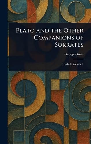 Plato and the Other Companions of Sokrates Plato and the Other Companions of Sokrates von Anson Street Press