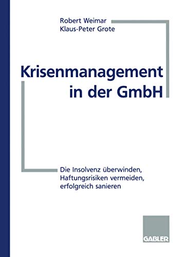 Krisenmanagement in der GmbH: Die Insolvenz überwinden, Haftungsrisiken vermeiden, erfolgreich sanieren von Gabler Verlag